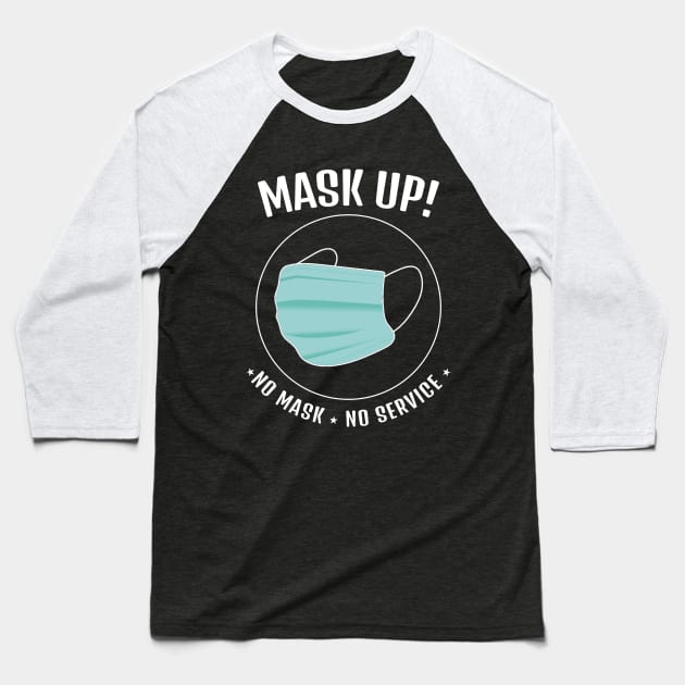 Mask Up! No Mask No Service     (Style A) Baseball T-Shirt by M is for Max